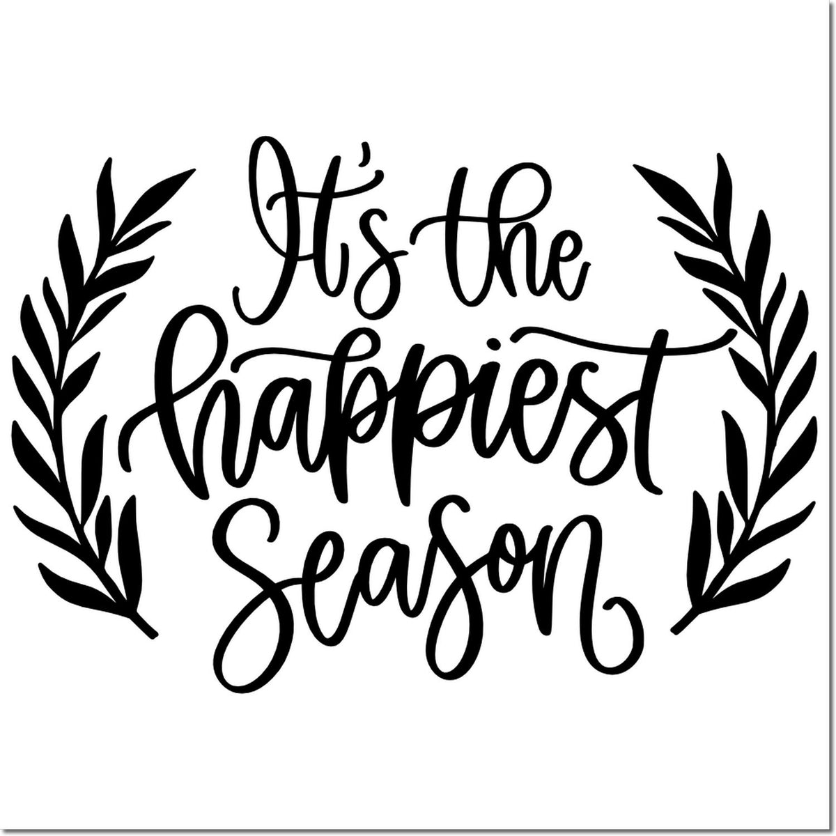 Black decorative stamp seal reading Its the Happiest Season with leafy branches on white.