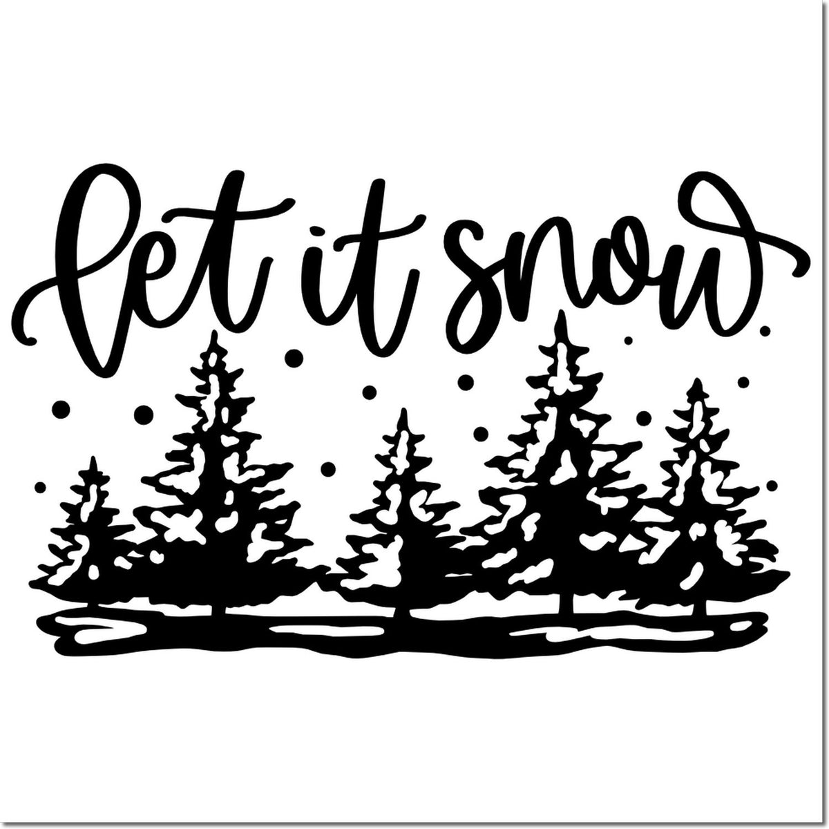 Black winter stamp and seal design reading Let it snow with pine trees, snowflakes, and snowy ground.