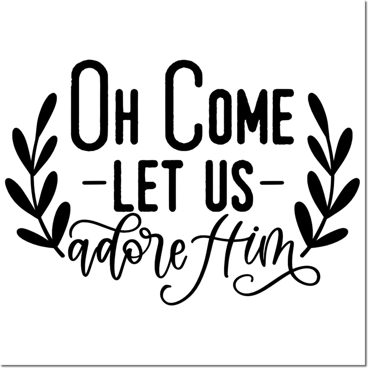 Black decorative stamp and seal design with leafy branches and text Oh Come Let Us Adore Him on white background