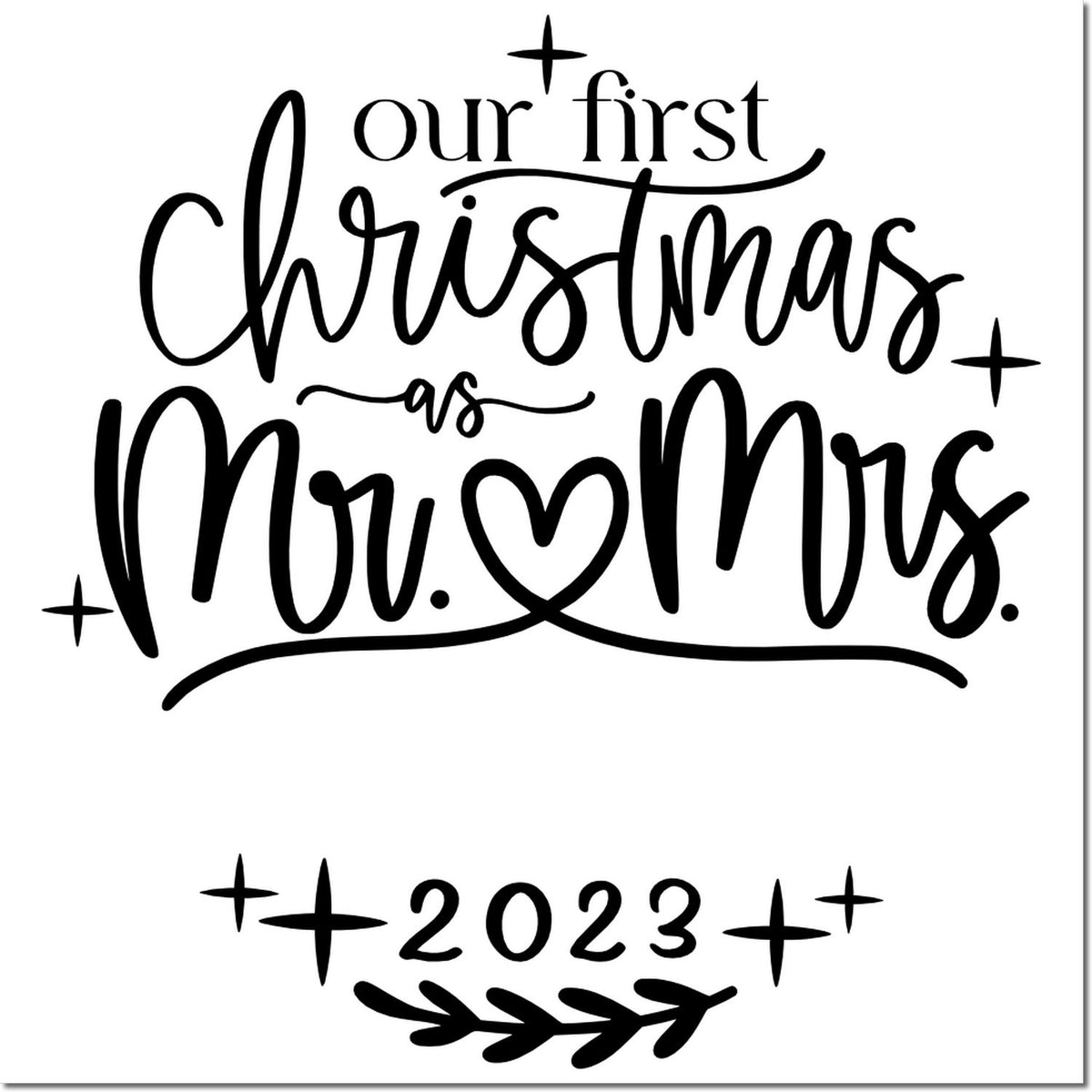 Black custom stamp design reading Our first Christmas as Mr. & Mrs. 2023 with stars, heart, and leaf accents on white.