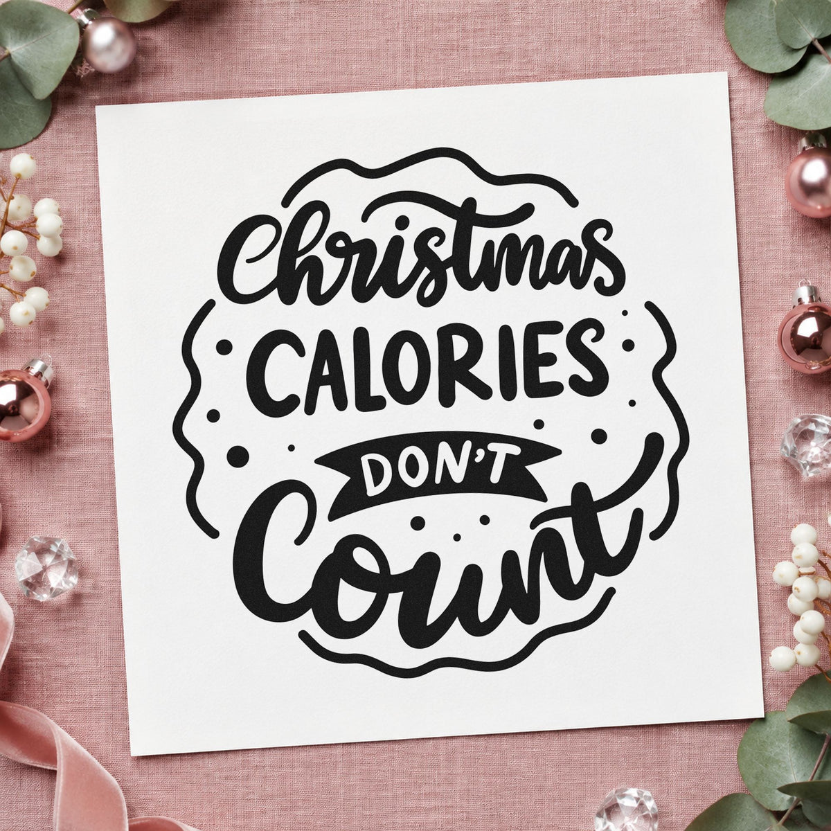 Christmas Calories Don't Count rubber stamp printed in black ink, ready for calories joke cards and similar paper crafts.