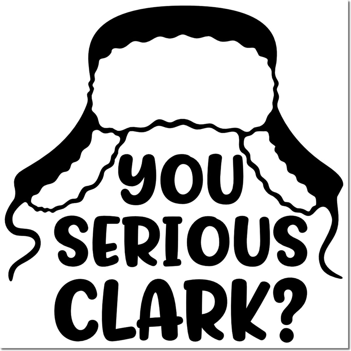 Black rubber stamp seal with wavy border and bold text: You serious, Clark?
