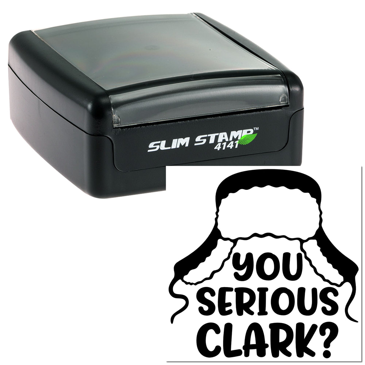 Black Slim Stamp 4141 with clear cap and custom seal reading You serious Clark?