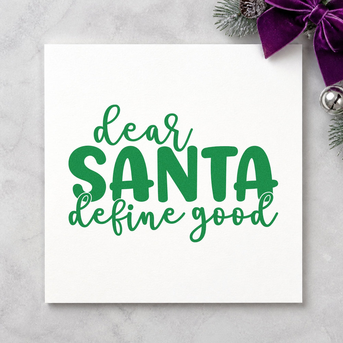 Dear Santa Define Good craft stamp imprinted in green ink on paper, a design suited to framed bunk room.