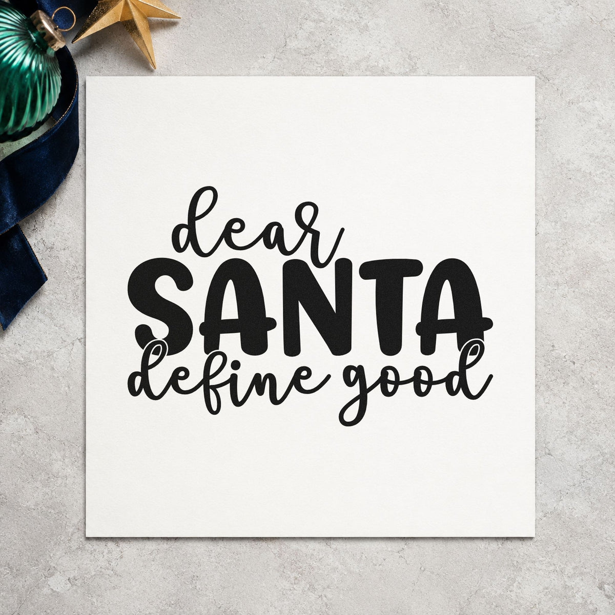 Dear Santa Define Good rubber stamp printed in black ink, ready for define good cards and similar paper crafts.