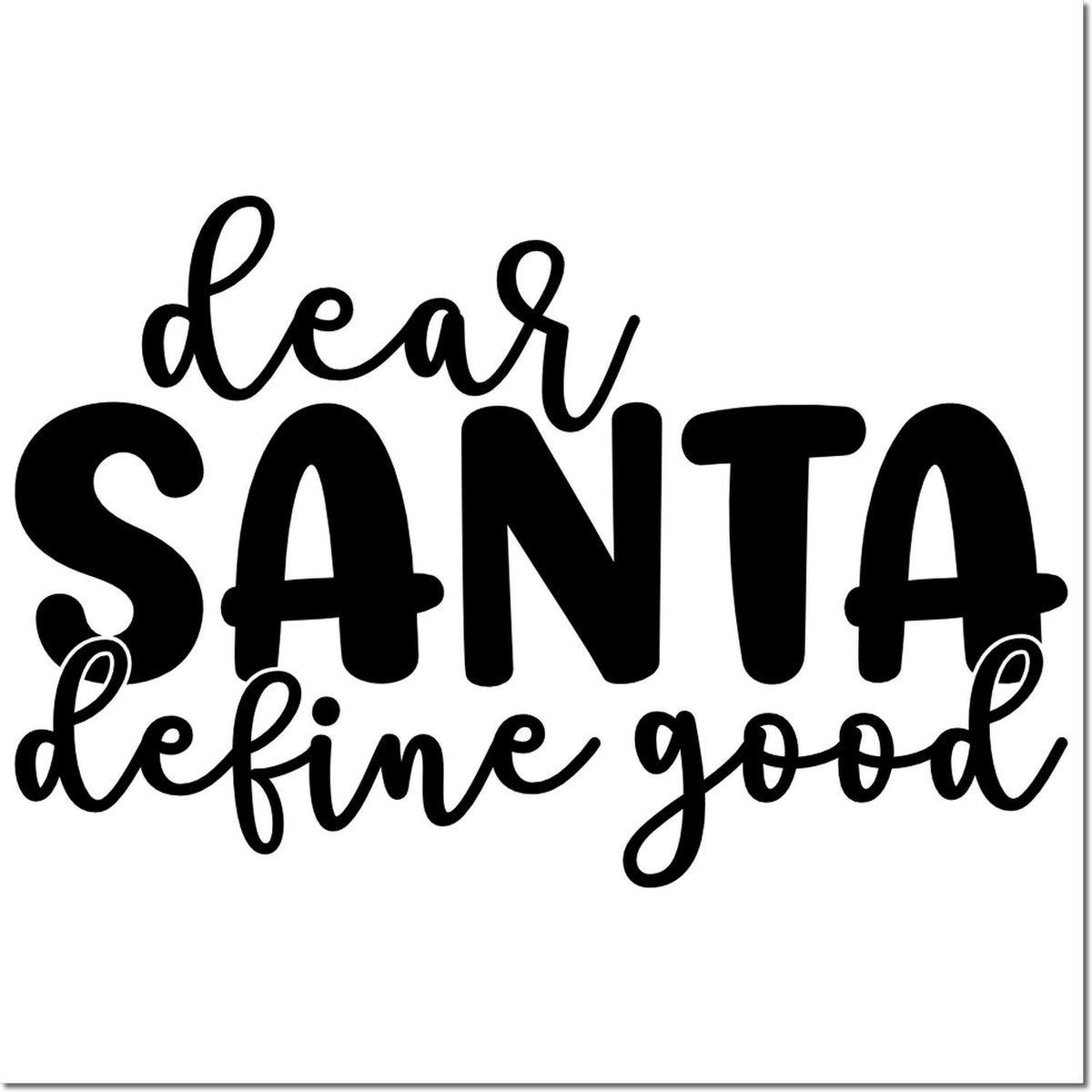 Black Santa stamp and seal design with cursive dear and define good on a white background.