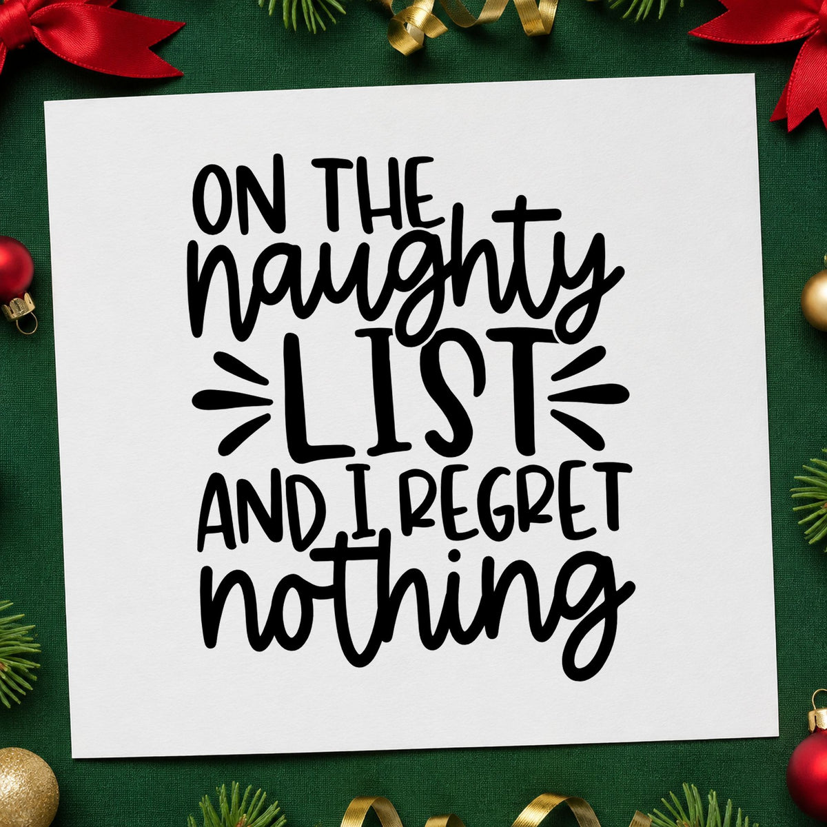 Naughty List Regret Nothing rubber stamp printed in black ink, ready for regret nothing cards and similar paper crafts.