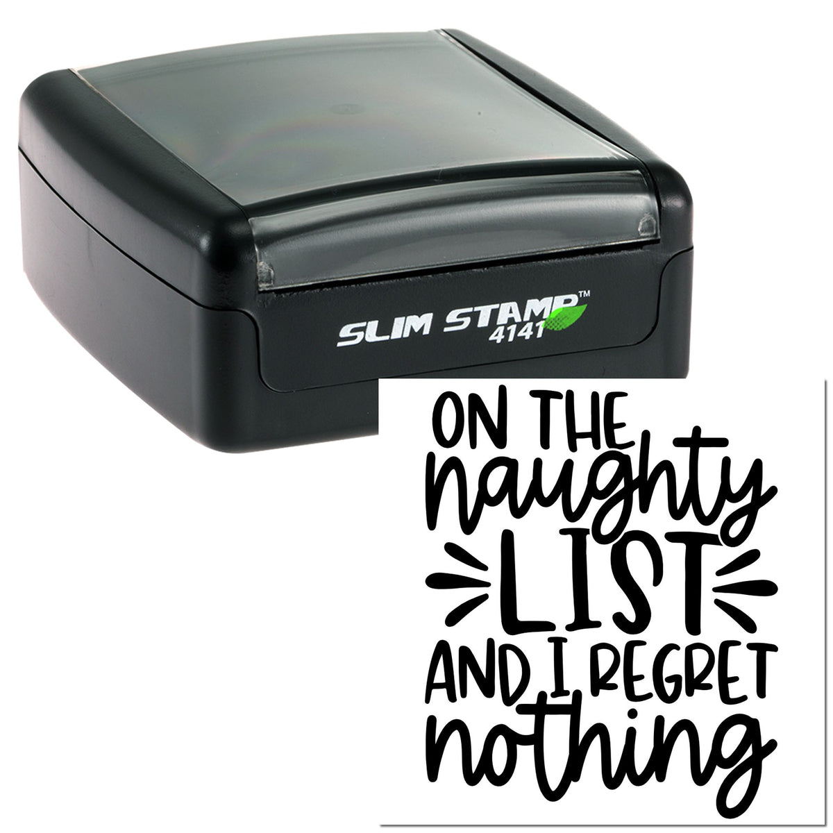 Black self-inking stamp with clear top, showing bold black script: On the naughty list and I regret nothing.