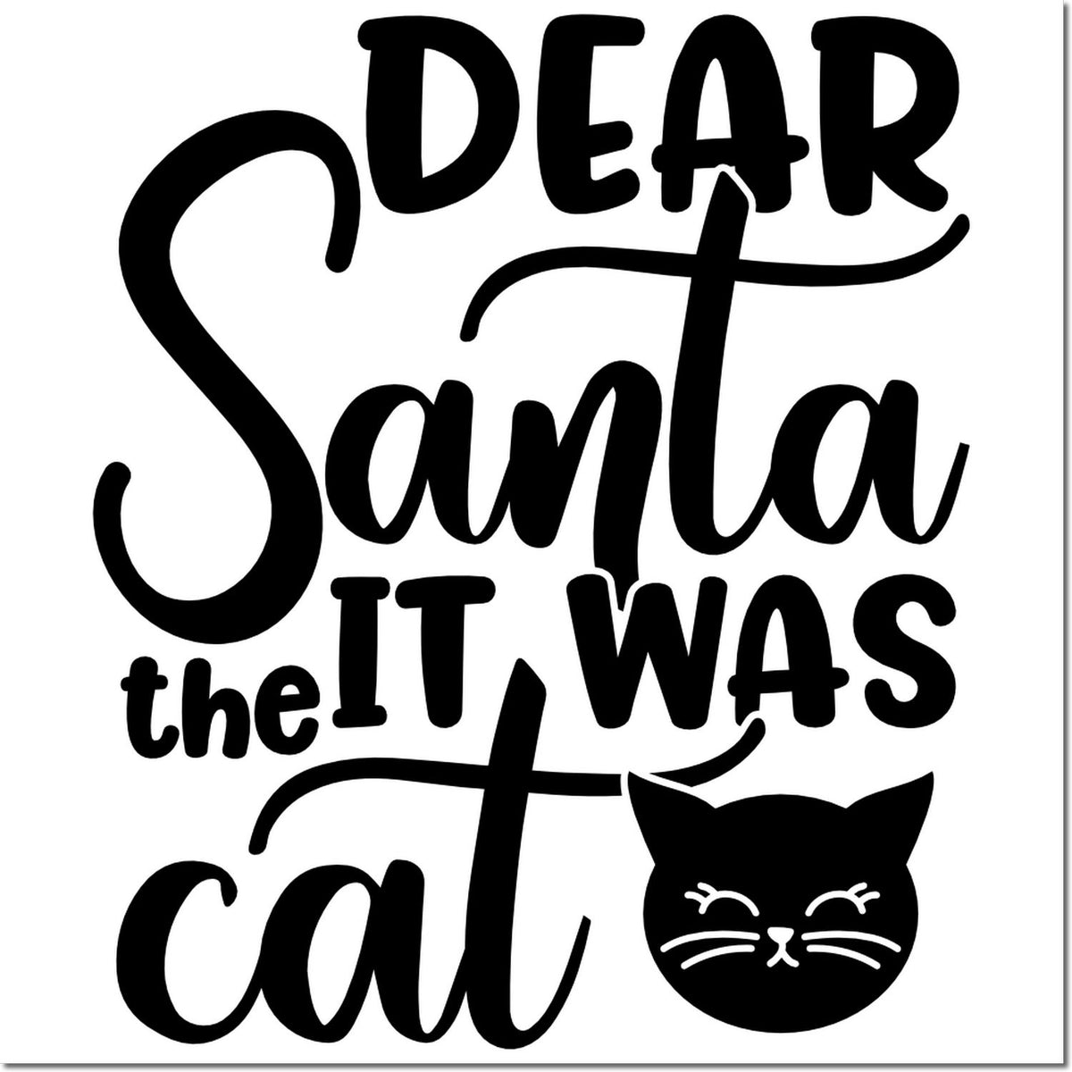 Black decorative stamp design reading Dear Santa it was cat with a cat face icon on a white background.