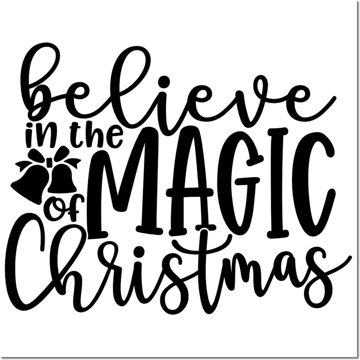 Black Christmas stamp and seal design reading Believe in the Magic of Christmas with bells on white background.