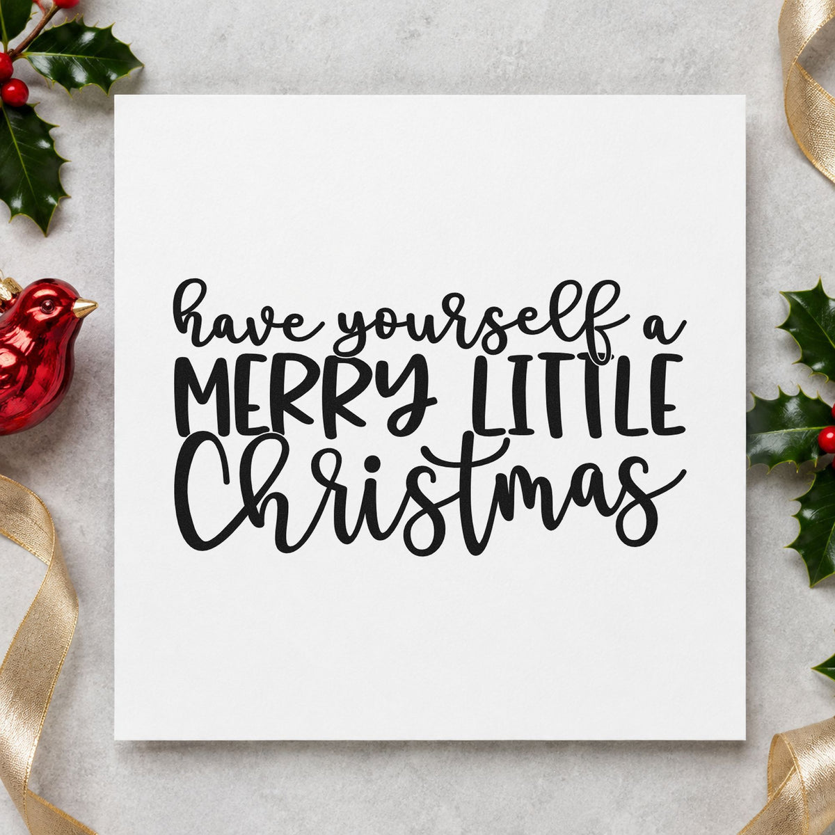 Have Yourself Merry Little Christmas rubber stamp printed in black ink, ready for merry little cards and similar paper crafts.