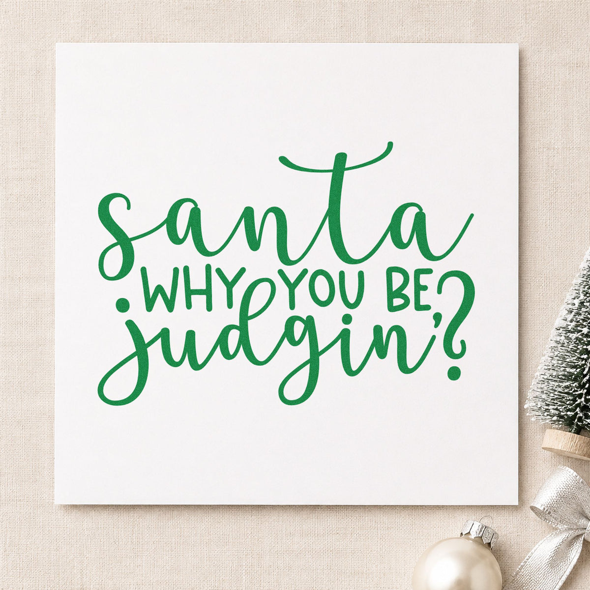 Santa Why You Be Judgin craft stamp imprinted in green ink on paper, a design suited to framed locker door.