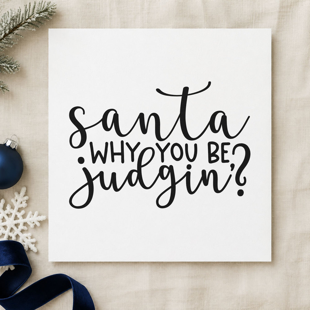 Santa Why You Be Judgin rubber stamp printed in black ink, ready for why you judgin cards and similar paper crafts.