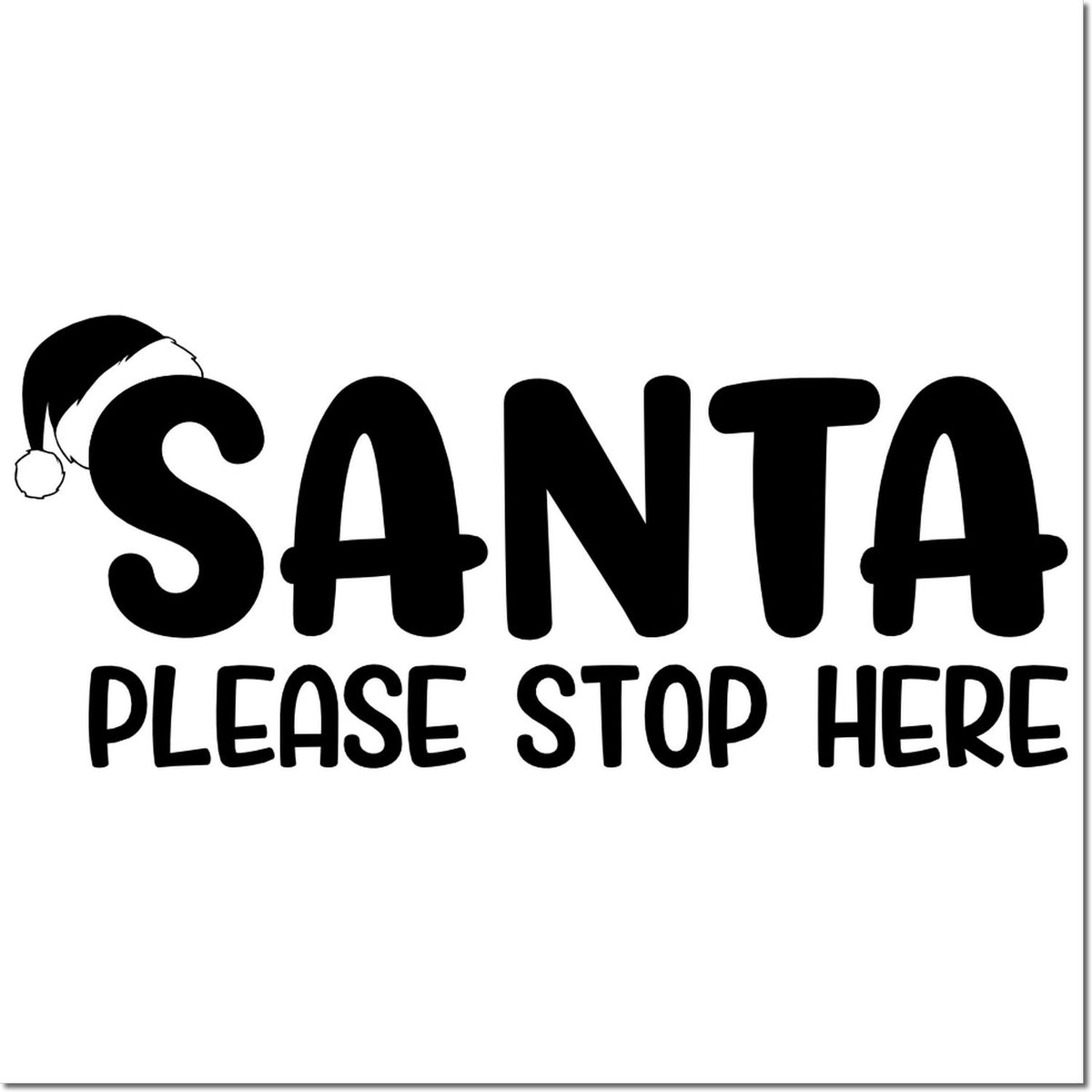 Black Santa rubber stamp design with Santa hat and bold PLEASE STOP HERE text on a white background.