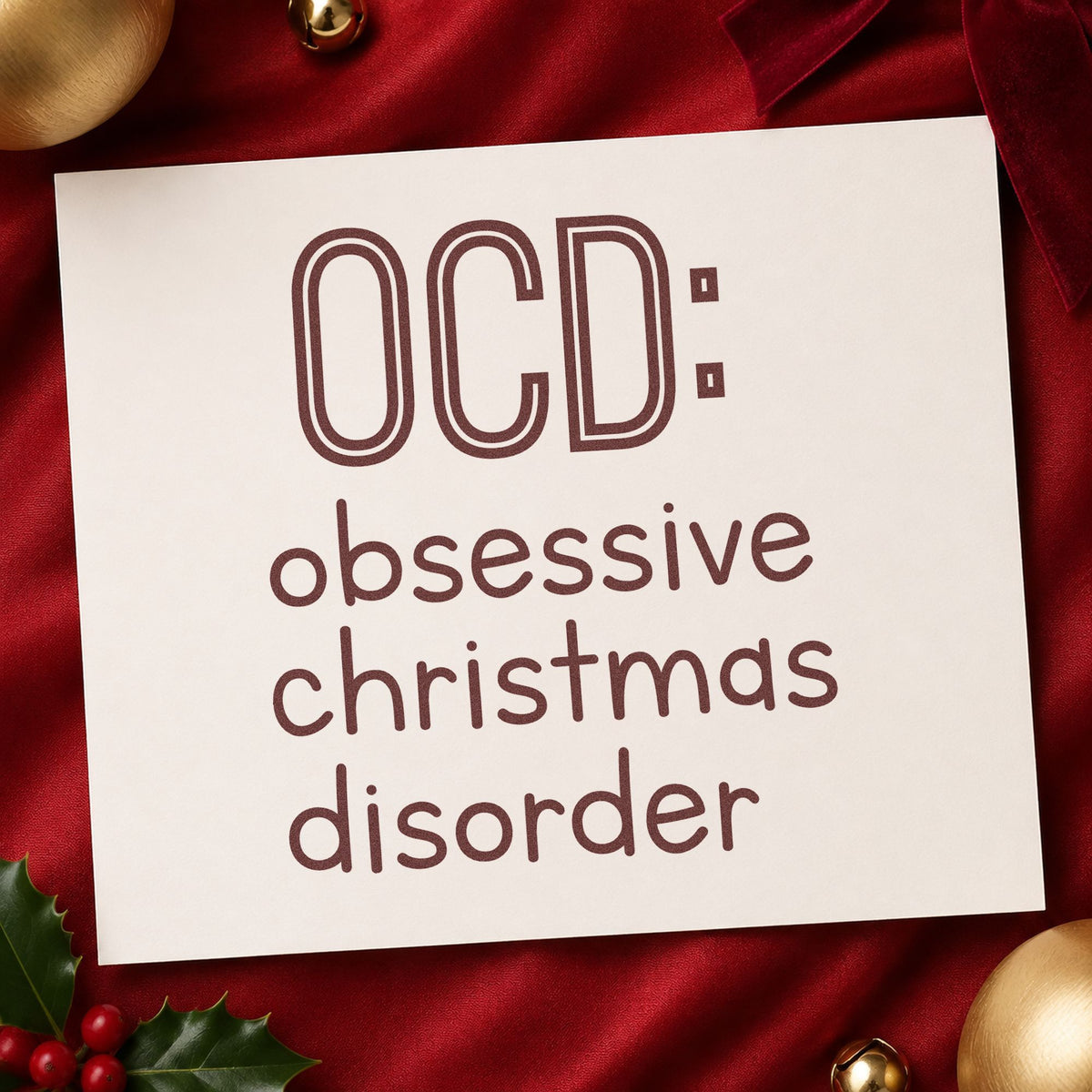 Obsessive Christmas Disorder rubber stamp printed in brown ink, ready for zone by zone sheet and similar paper crafts.