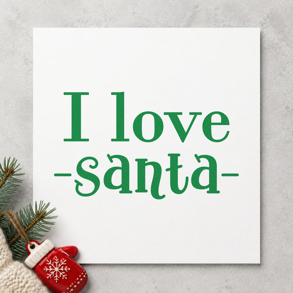 I Love Santa craft stamp imprinted in green ink on paper, a design suited to framed cabinet top.