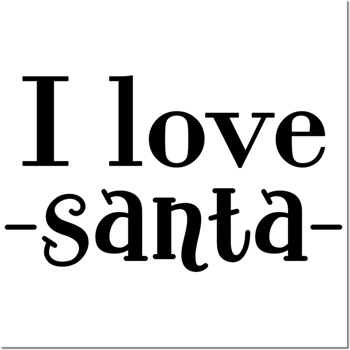 Black I love Santa stamp and seal design on white background with decorative serif lettering and underline accents.