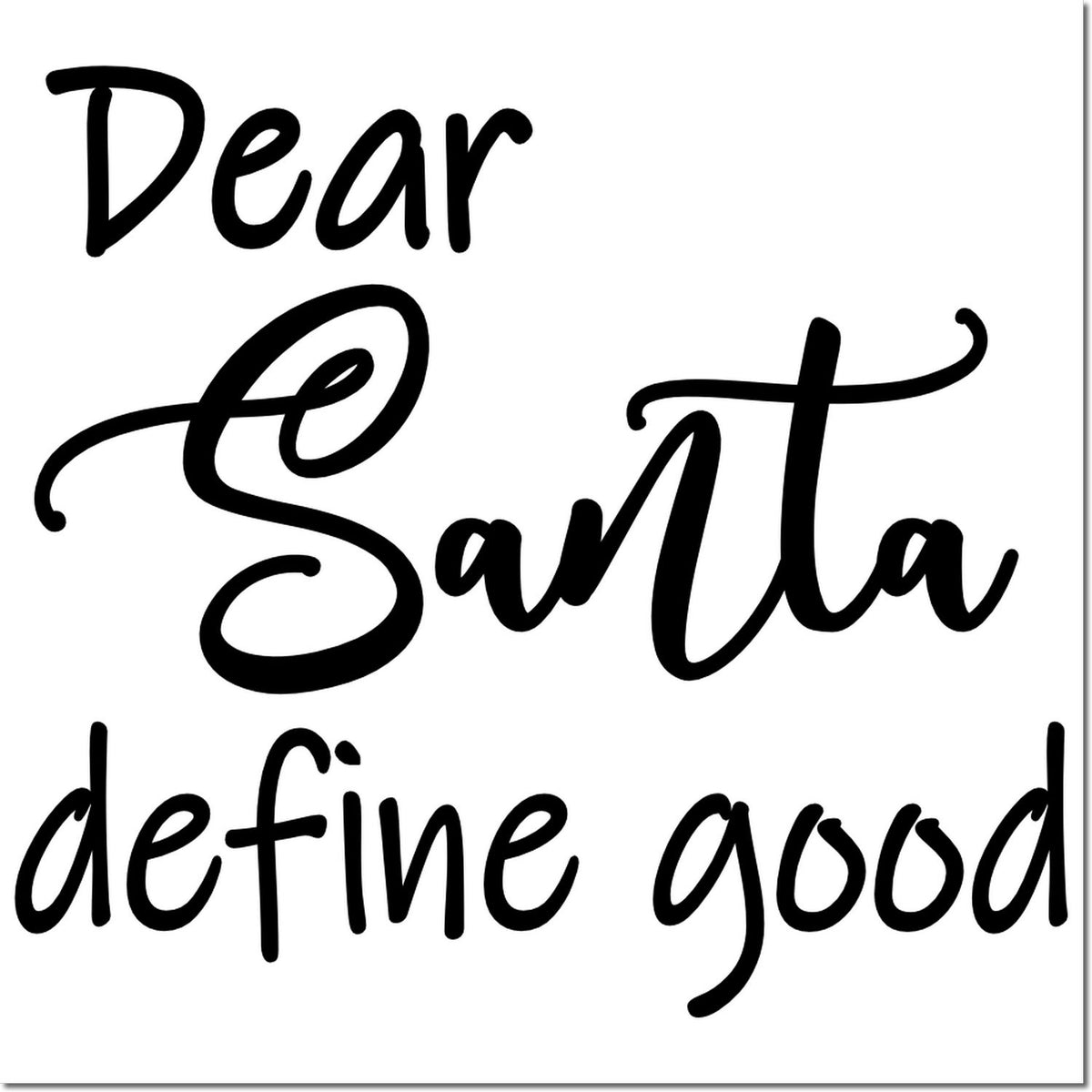 Black script Dear Santa define good rubber stamp design on white background for seal products.