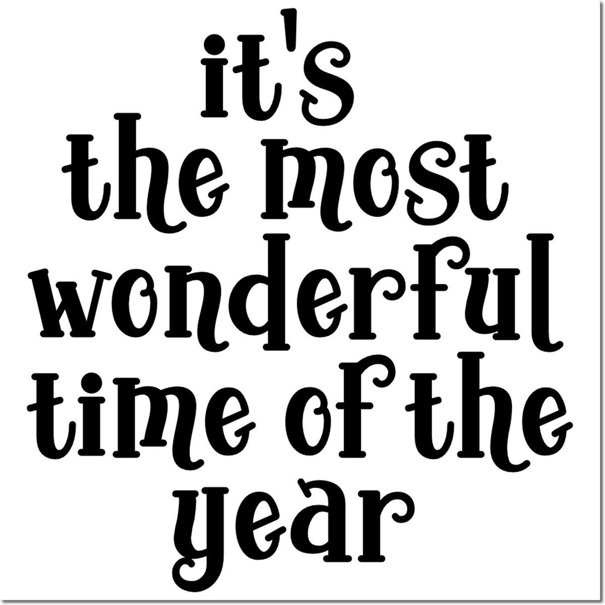 Black decorative stamp/seal with its the most wonderful time of the year in bold whimsical lettering on a white background.