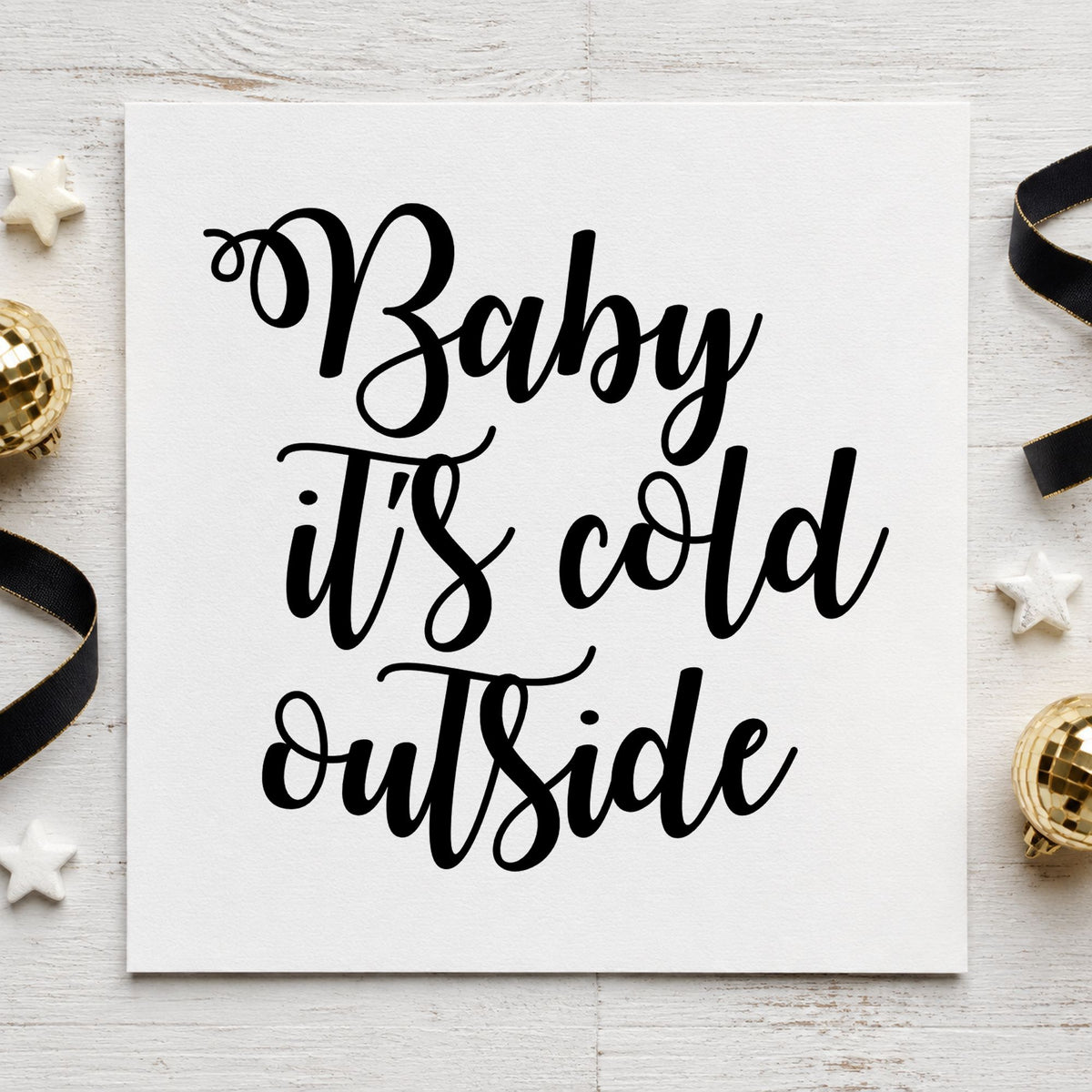 Baby It's Cold Outside Script rubber stamp printed in black ink, ready for cold snap cards and similar paper crafts.
