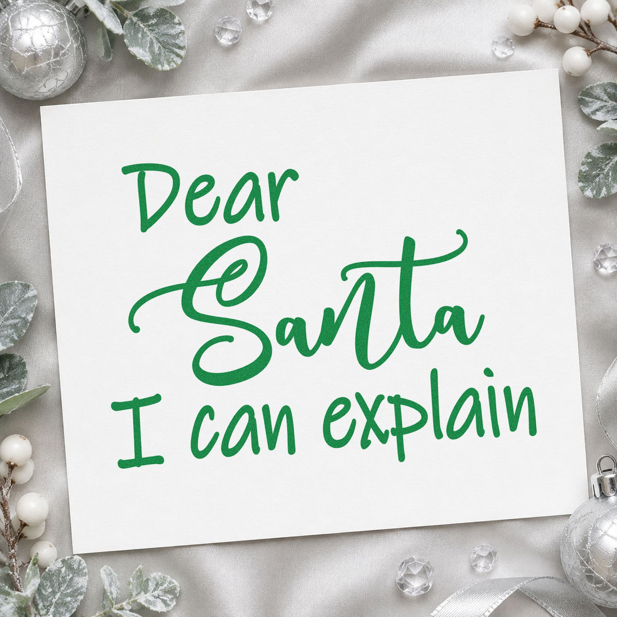 Dear Santa I Can Explain Script craft stamp imprinted in green ink on paper, a design suited to framed shop bench.