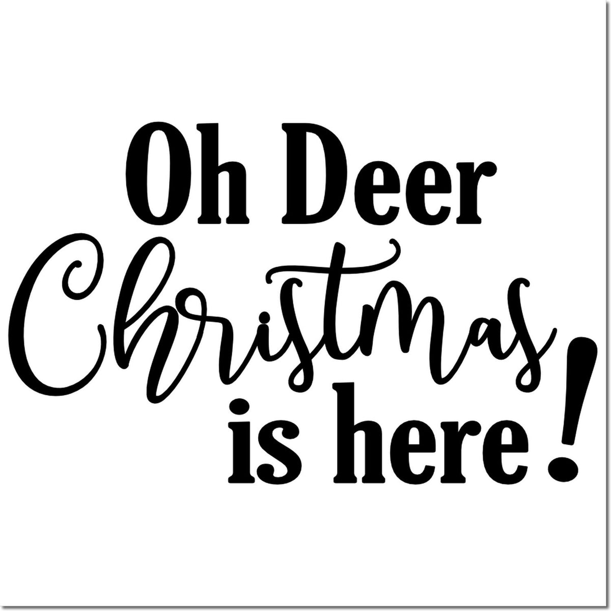 Black Christmas stamp seal with mixed script lettering reading Oh Deer Christmas is here! on a white background.
