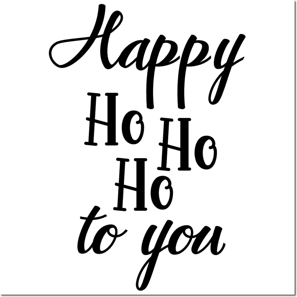 Black holiday stamp and seal design reading Happy Ho Ho Ho to you in script and serif lettering on white.