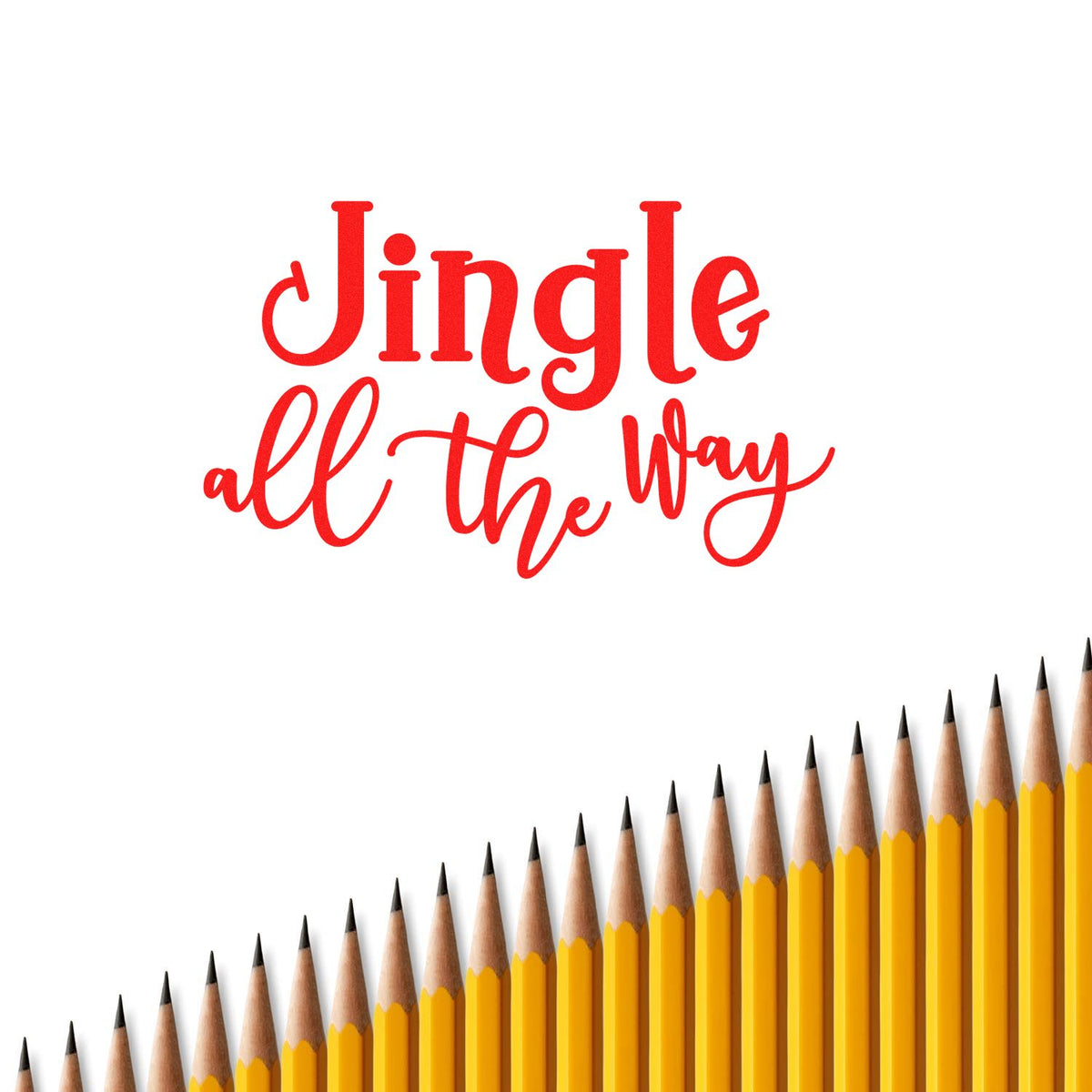 Red Jingle all the Way stamp design on white, with yellow pencils lined along the bottom.