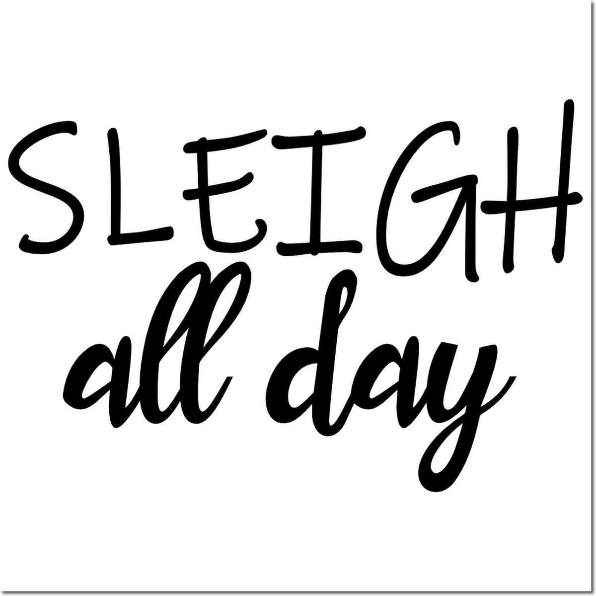 Black script stamp and seal design reading Sleigh all day on a white background.