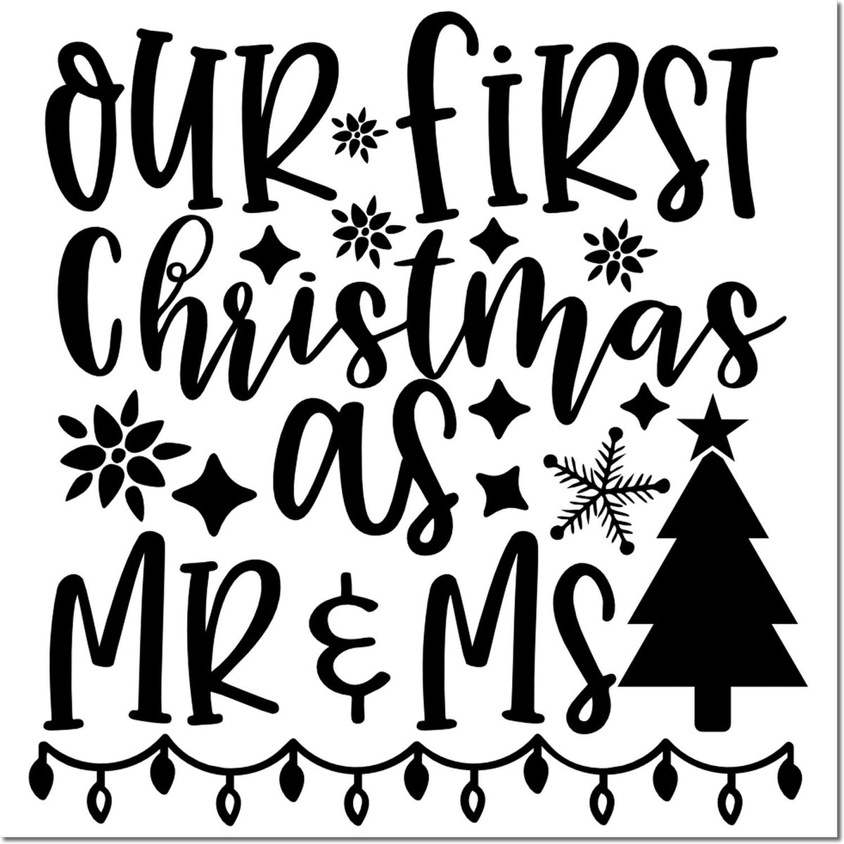 Black holiday stamp and seal design reading Our First Christmas as Mr & Ms, with tree, snowflakes, stars, and string lights.