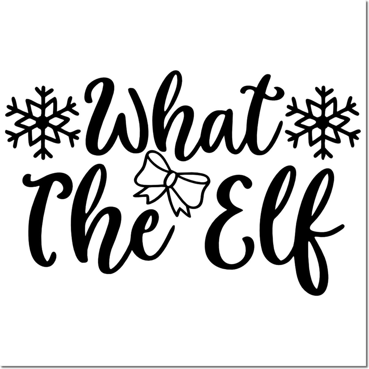 Black holiday stamp and seal reading What the Elf with snowflakes and bow on white background.