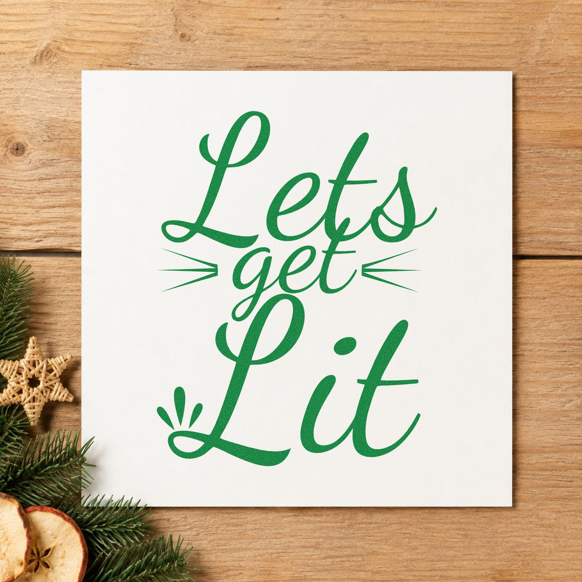 Let's Get Lit Script craft stamp imprinted in green ink on paper, a design suited to framed patio bar.