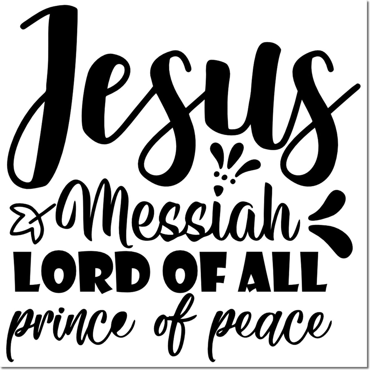 Black Christian stamp and seal design with Jesus Messiah, Lord of All, Prince of Peace in bold and script lettering.