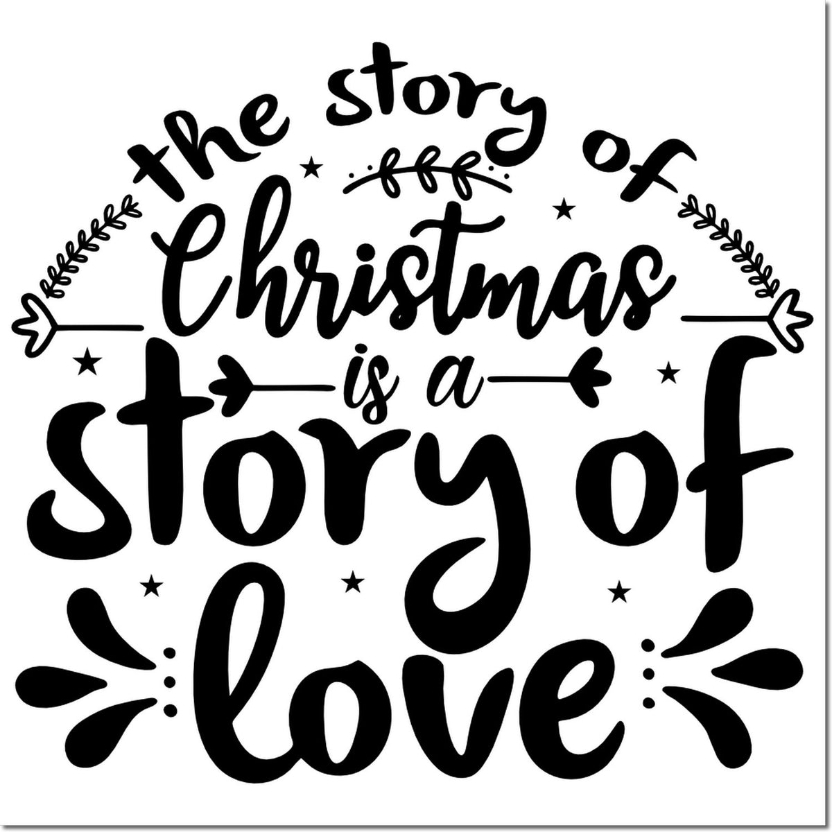 Black Christmas stamp/seal design with hand-lettered the story of Christmas is a story of love, plus stars, arrows, and leaves.