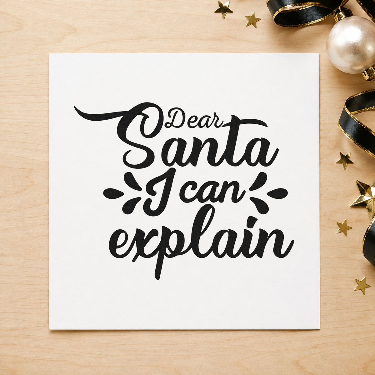 Dear Santa I Can Explain rubber stamp printed in black ink, ready for brush explain cards and similar paper crafts.