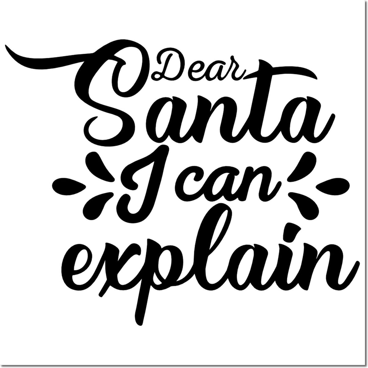 Black decorative stamp or seal with script text Dear Santa I can explain on a white background.