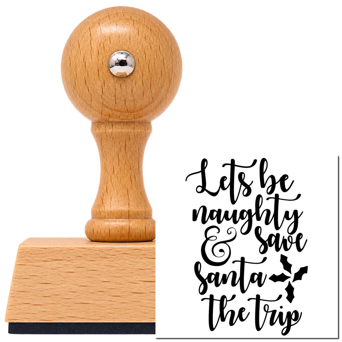 Vintage Pro beech wood stamp with a round knob handle, shown with its black Let's Be Naughty & Save Santa The Trip imprint on white.