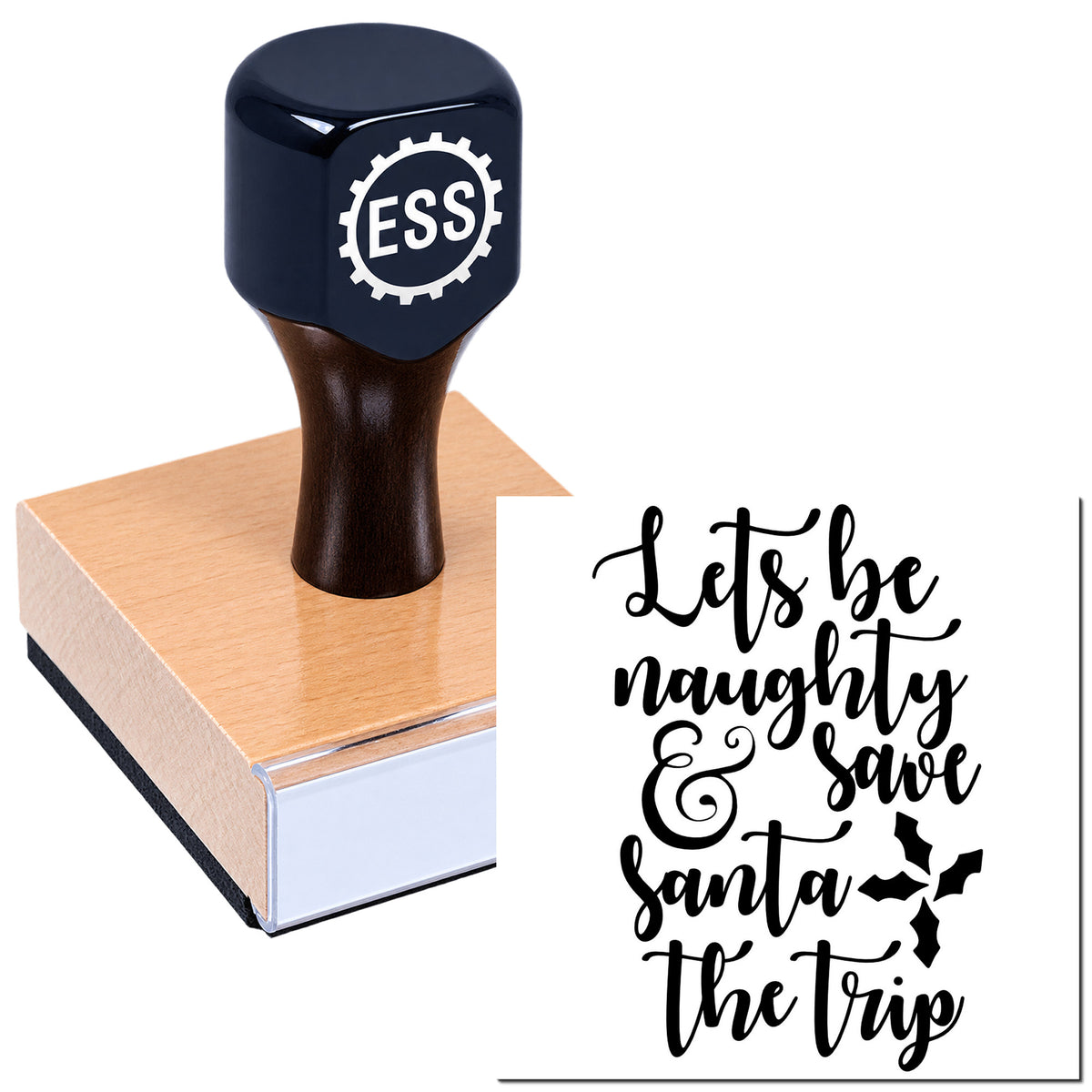 Black custom stamp and seal on wood block with ESS logo and festive "Let's be naughty & save Santa the trip" design.