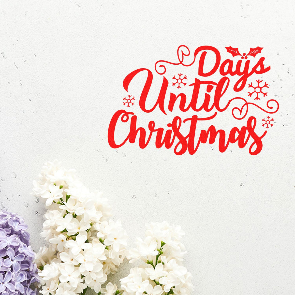 Red Days Until Christmas stamp and seal with snowflakes and holly on white textured background, framed by white and lavender flowers.