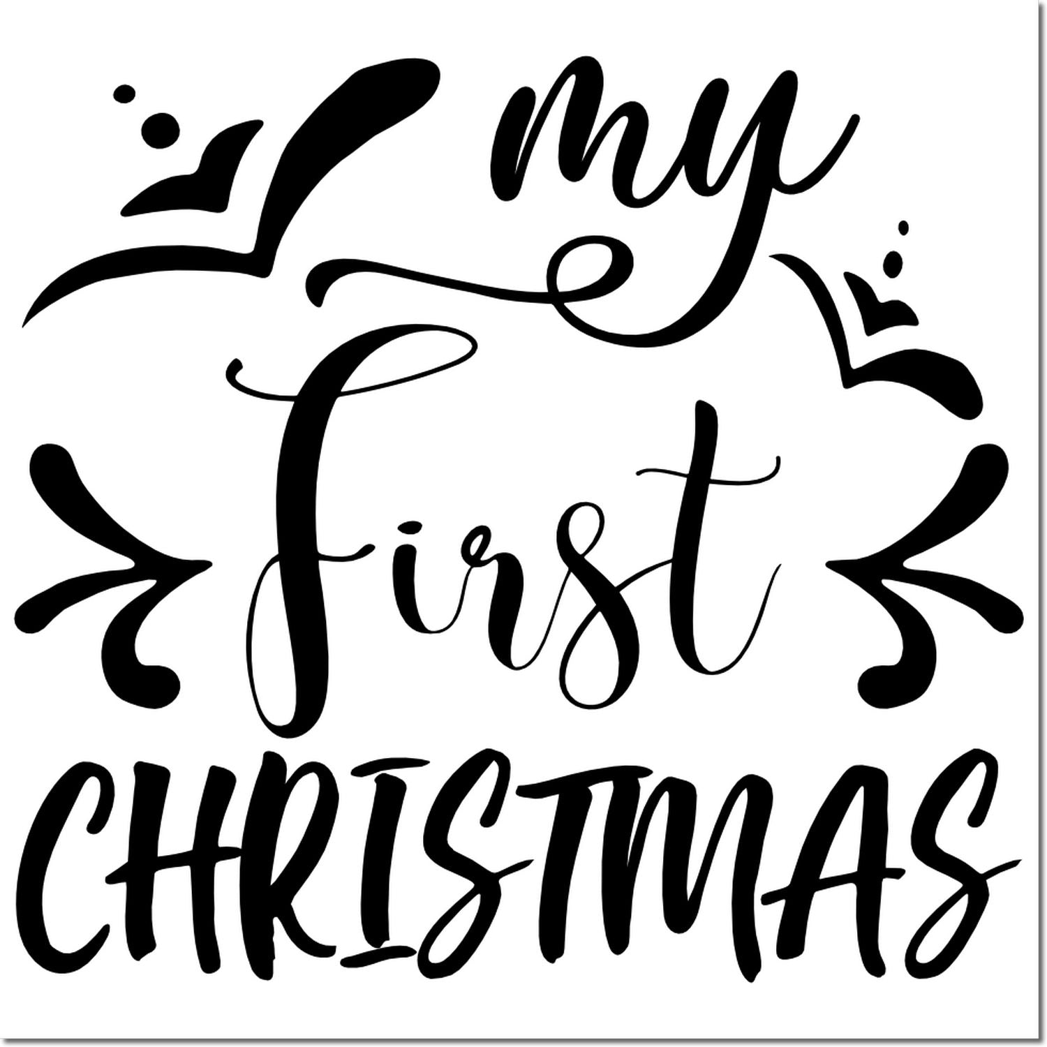 Black calligraphy stamp seal reading My First Christmas with decorative flourishes and festive accents.