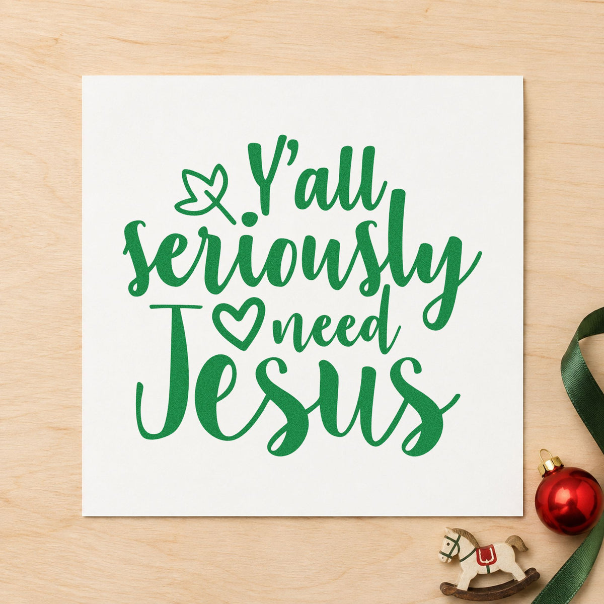Yall Seriously Need Jesus craft stamp imprinted in green ink on paper, a design suited to framed porch swing.