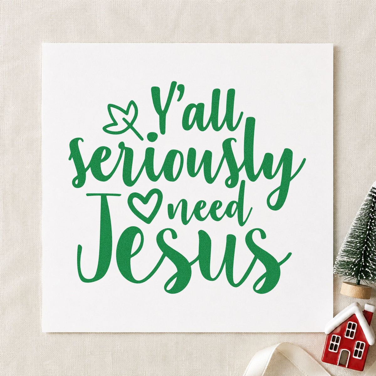 Yall Seriously Need Jesus craft stamp imprint in green ink on a handmade project, one idea being fellowship hall signs.