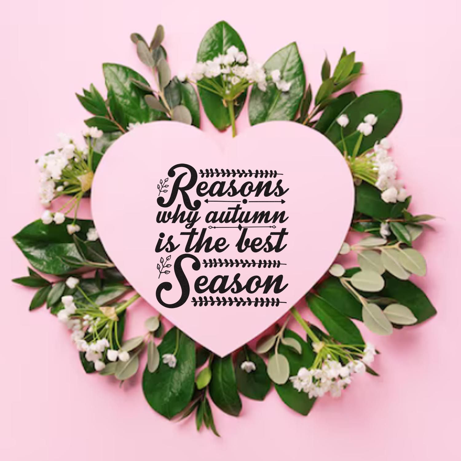 Heart-shaped pink decorative stamp seal with black Reasons why autumn is the best season text, framed by green leaves and white flowers.