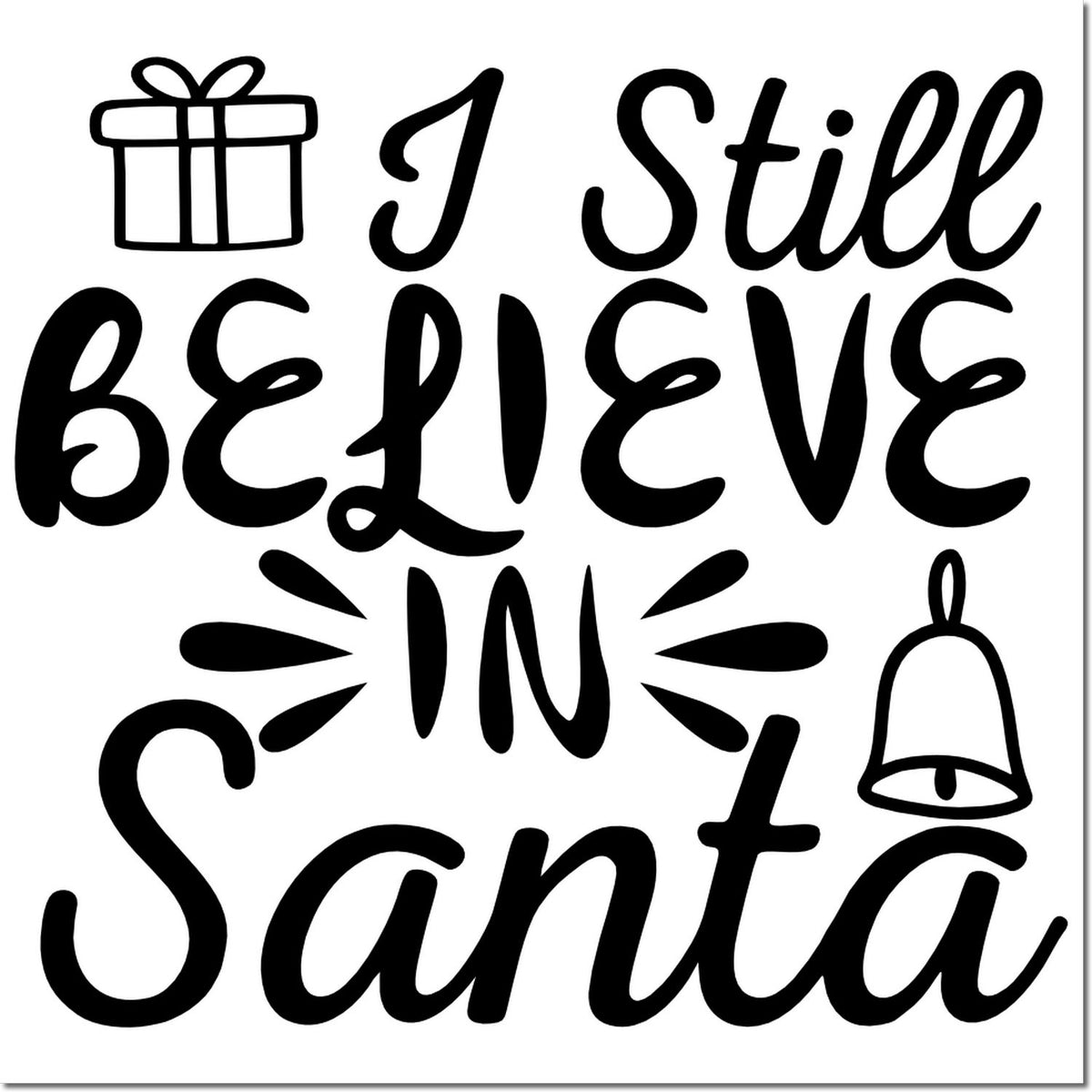 Black stamp seal design reading I Still Believe in Santa with gift and bell icons on a white background.