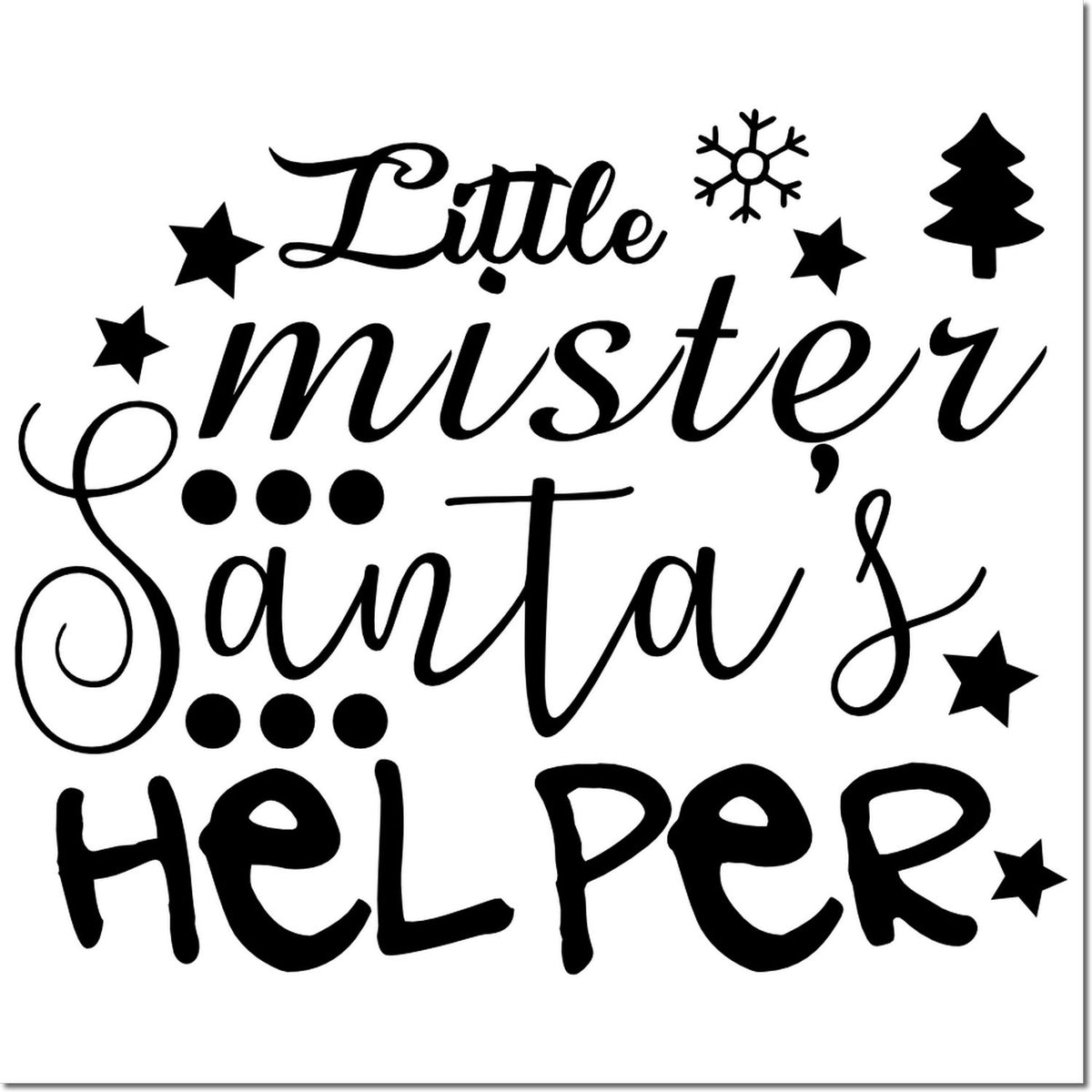 Black Christmas stamp and seal design reading Little mister Santas helper with stars, snowflake and tree on white.