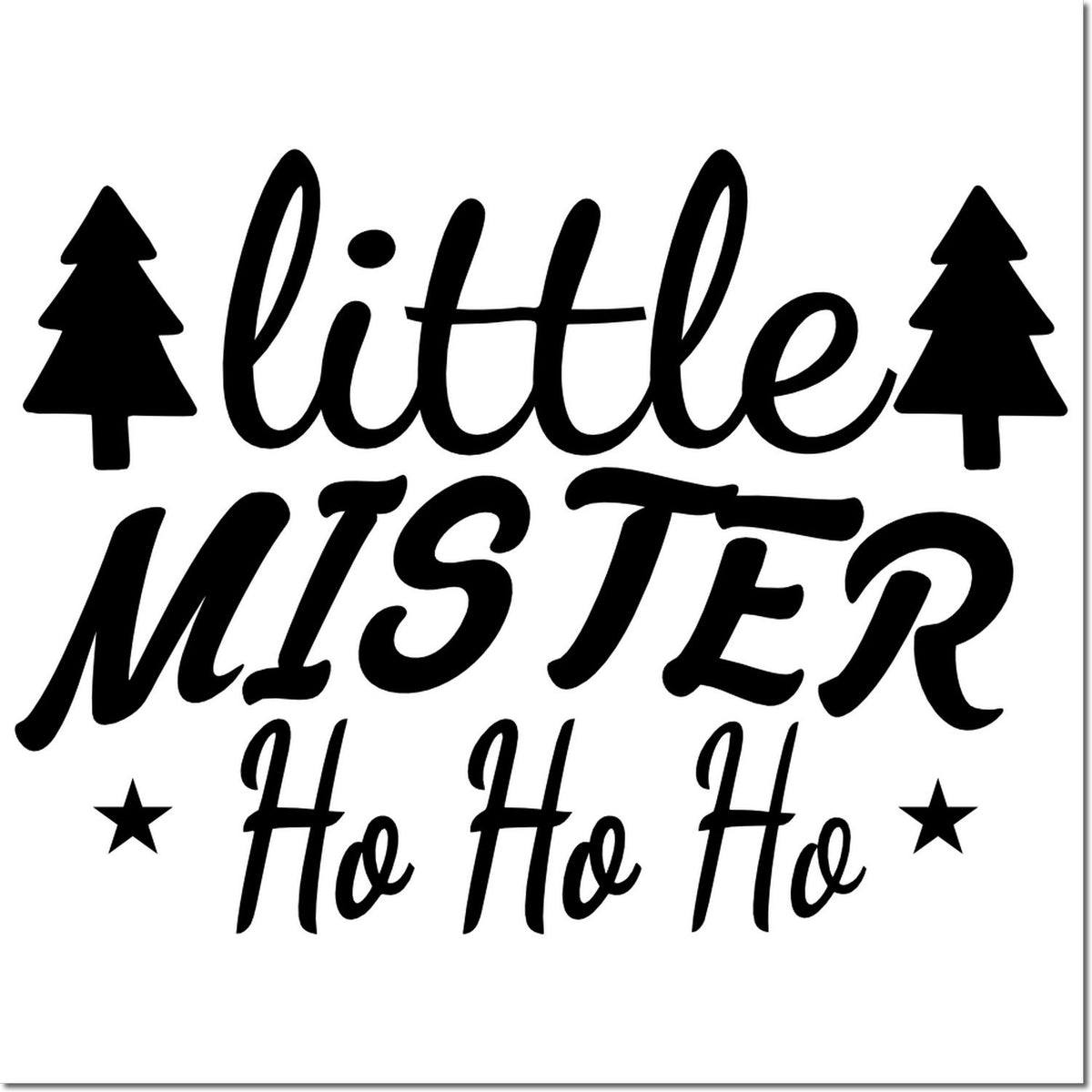 Black Little Mister Ho Ho Ho holiday stamp design with pine trees and stars on a white background.
