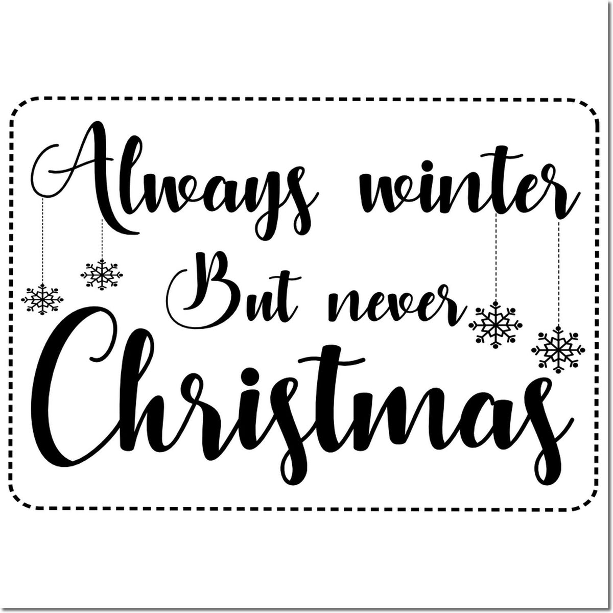 Black winter stamp/seal design with dashed border, snowflakes, and the quote Always winter but never Christmas.