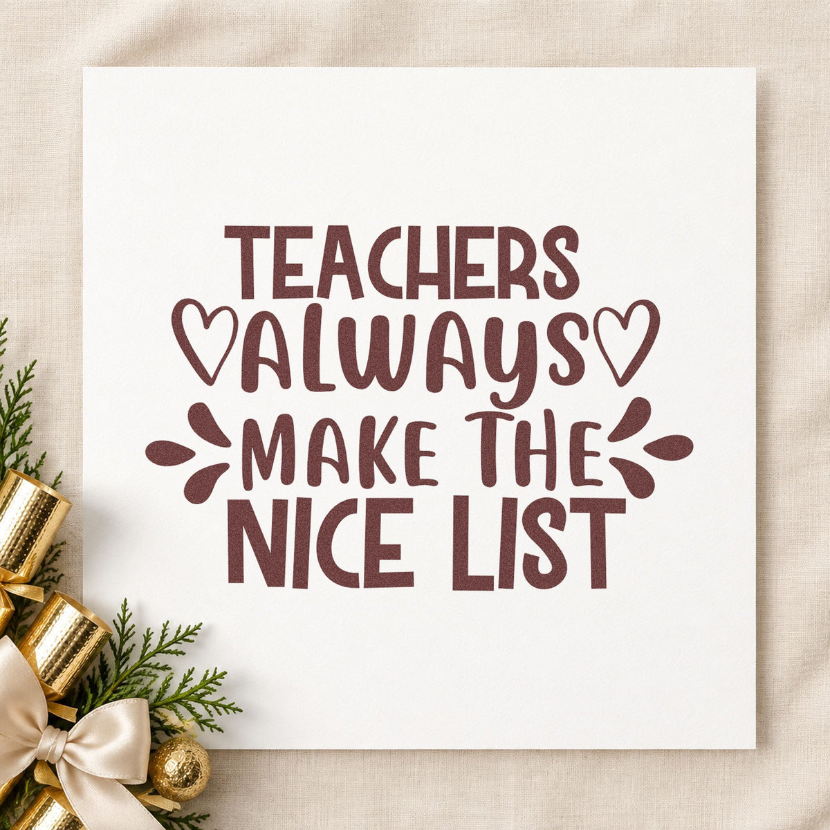 Teachers Make Nice List rubber stamp printed in brown ink, ready for supply wish sheet and similar paper crafts.