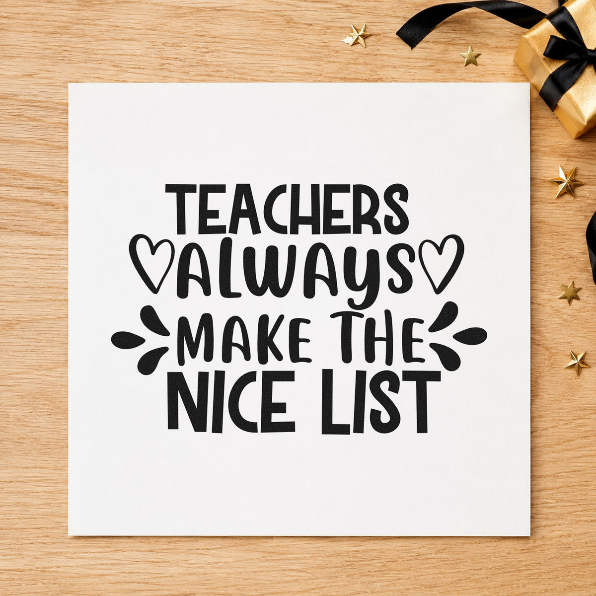 Teachers Make Nice List rubber stamp printed in black ink, ready for nice list teacher cards and similar paper crafts.