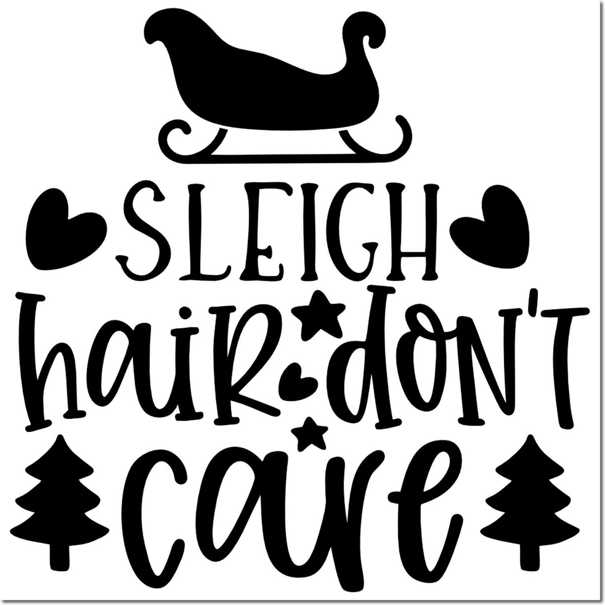 Black Christmas stamp/seal design with sleigh, hearts, trees, and Sleigh hair dont care text.